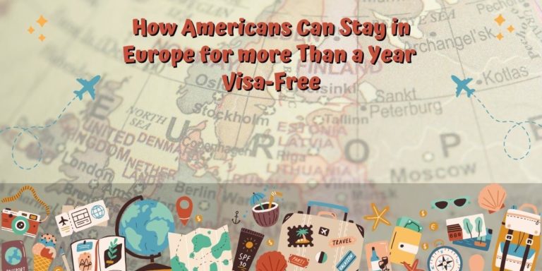 How Americans Can Stay in Europe for More Than a Year Visa-Free
