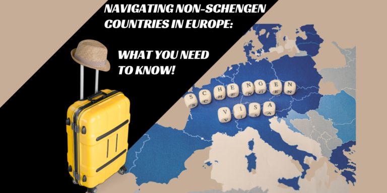 Navigating Non-Schengen Countries in Europe: What You Need to Know